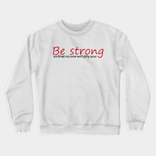 be strong Crewneck Sweatshirt